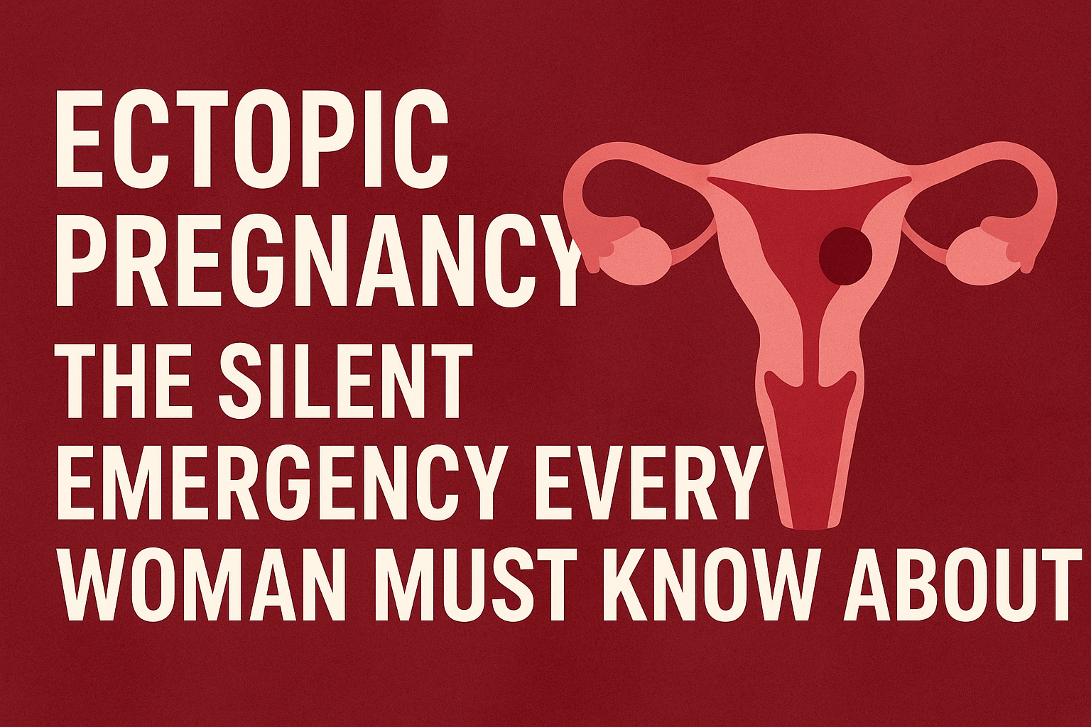Ectopic Pregnancy: The Silent Emergency Every Woman Must Know ...